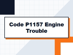 Code P1157 Engine Trouble Guide