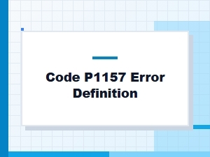 Code P1157 Error Definition Guide