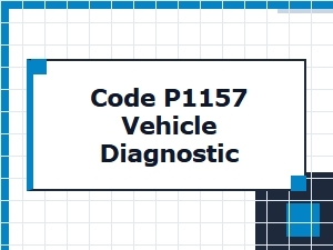 Code P1157 Vehicle Diagnostic Meaning