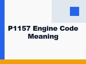P1157 Engine Code Meaning Explained