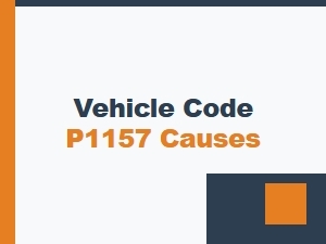 Vehicle Code P1157 Causes Explained